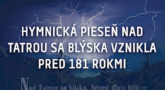 Hymnická pieseň Nad Tatrou sa blýska vznikla pred 181 rokmi