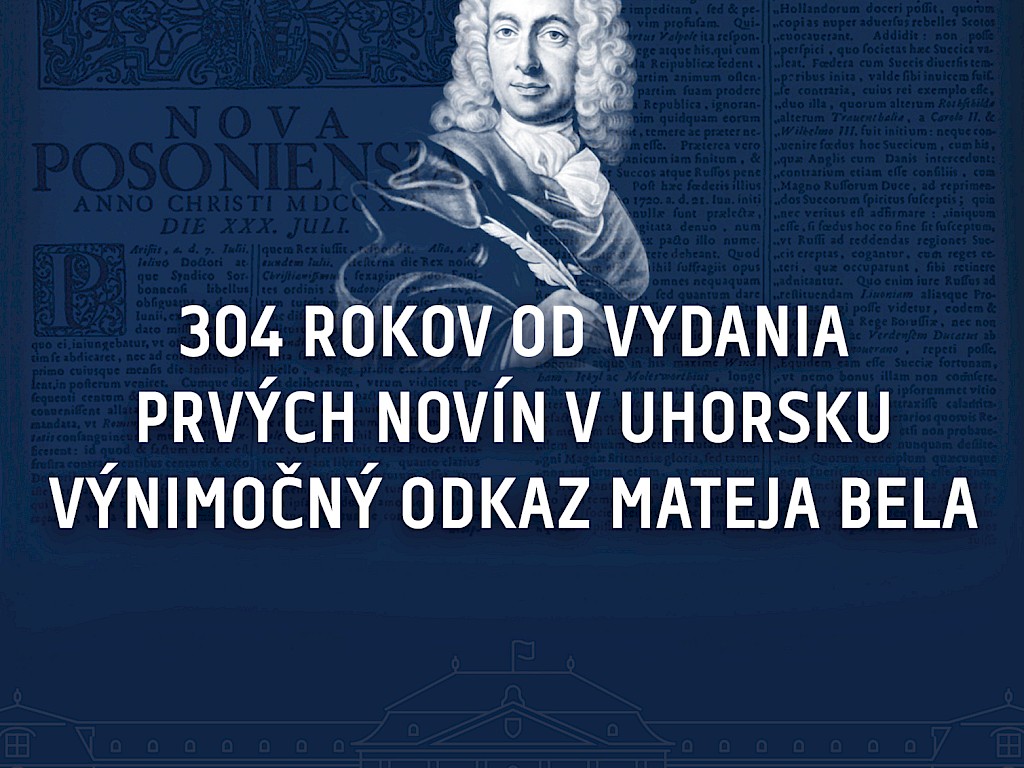 Fotogaléria k článku "304 rokov od vydania prvých novín v Uhorsku: Výnimočný odkaz Mateja Bela"