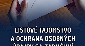 Listové tajomstvo a ochrana osobných údajov sa zaručujú