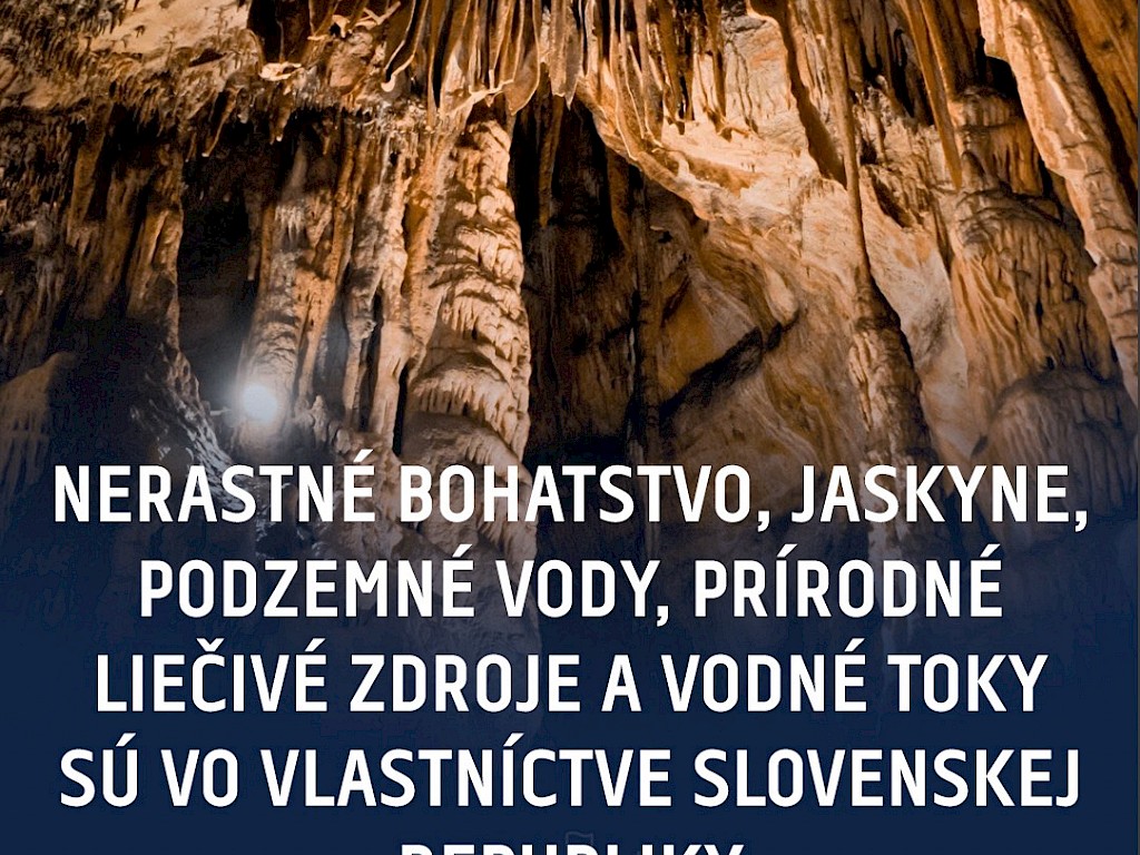 Fotogaléria k článku "Nerastné bohatstvo, jaskyne, podzemné vody, prírodné liečivé zdroje a vodné toky sú vo vlastníctve Slovenskej republiky"